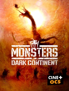 CINÉ Cinéma - Monsters : Dark Continent