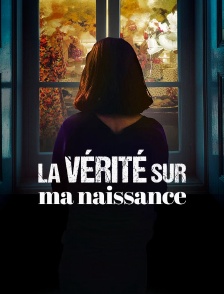 La vérité sur ma naissance