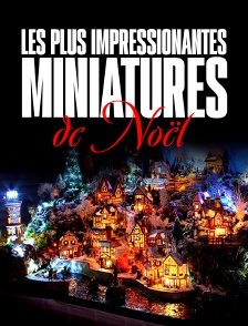 Les plus incroyables miniatures de Noël
