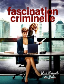 Molotov Channels Les carnets de Julie - Fascination Criminelle
