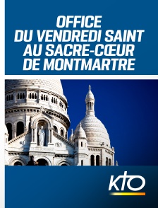 Office du Vendredi Saint au Sacré-Cœur de Montmartre