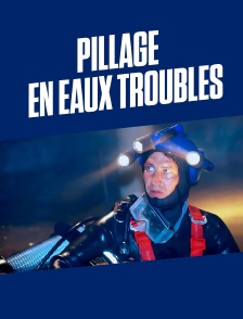 Pillage en eaux troubles