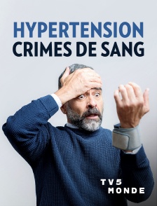 TV5MONDE - Hypertension, crimes de sang