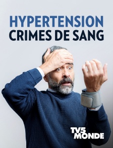 TV5MONDE - Hypertension, crimes de sang
