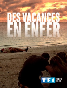 TF1 Séries Films - Des vacances en enfer