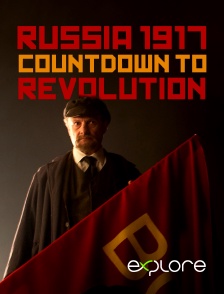 EXPLORE - Russia 1917 : Countdown to Revolution