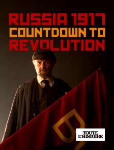 Toute l'Histoire - Russia 1917 : Countdown to Revolution