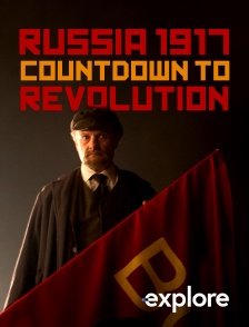 EXPLORE - Russia 1917 : Countdown to Revolution