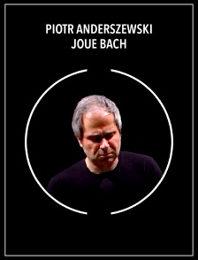 Piotr Anderszewski joue Bach