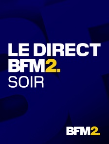 BFM2 - Le direct BFM2 soir