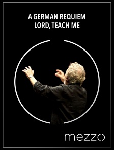 Mezzo - A German Requiem | Lord, teach me