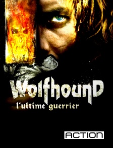 Action - Wolfhound, l'ultime guerrier