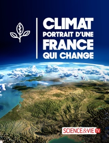 Science et Vie TV - Climat : portraits d'une France qui change