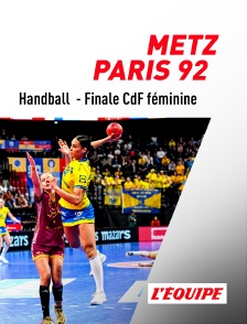 L'Equipe - Handball : Finale de Coupe de France féminine : Metz / Paris 92