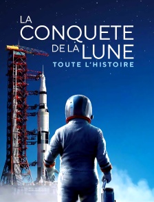 La conquête de la Lune : toute l'histoire