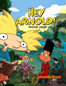 Nickelodéon +1 - Hey Arnold ! Mission Jungle : le film