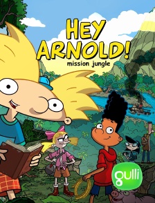 Gulli - Hey Arnold ! Mission Jungle : le film