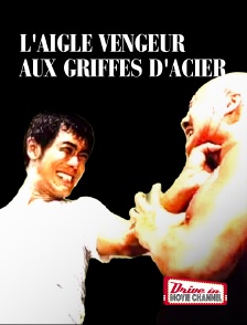 Drive-in Movie Channel - L'aigle vengeur aux griffes d'acier