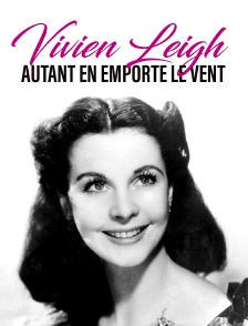 Vivien Leigh, autant en emporte le vent
