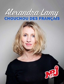 NRJ 12 - ALEXANDRA LAMY, CHOUCHOU DES FRANCAIS en replay