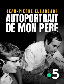 France 5 - Jean-Pierre Elkabbach, autoportrait de mon père