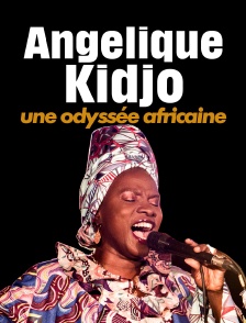 Angélique Kidjo, une odyssée africaine