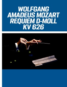 Wolfgang Amadeus Mozart, Requiem D-Moll, KV 626