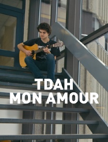 TDAH, mon amour