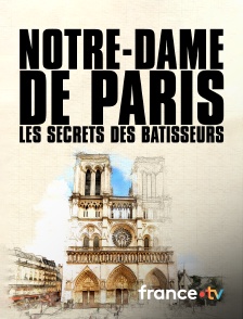 france.tv - Notre-Dame de Paris, les secrets des bâtisseurs