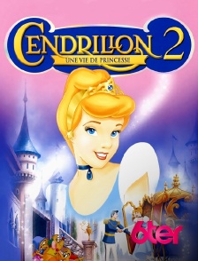 6ter - Cendrillon 2, une vie de princesse