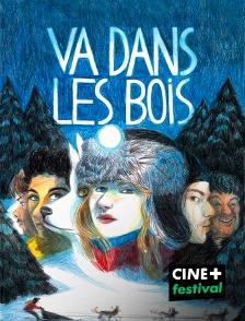 CINE+ Festival - Va dans les bois en replay
