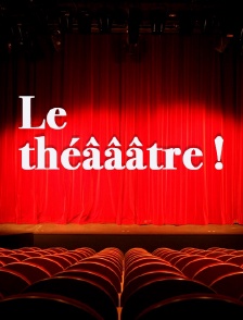 Le théâââtre !