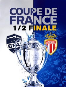 Coupe de France - 1/2 finale : Rumilly-Vallières / Monaco