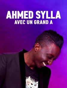 Ahmed Sylla avec un grand A