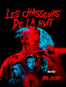 Molotov Channels BLOOD - Les chasseurs de la nuit