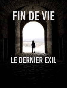 Fin de vie, le dernier exil
