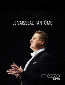 Mezzo Live HD - Le Vaisseau fantôme