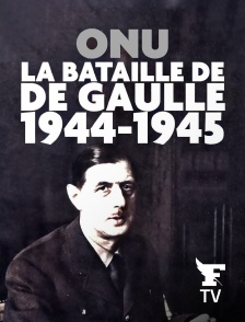 Le Figaro TV - ONU : la bataille de de Gaulle, 1944-1945