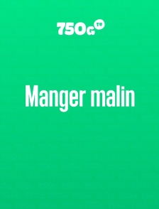 Manger malin