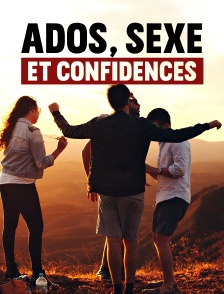 Ados, sexe et confidences