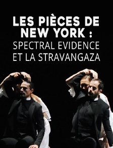 Les pièces de New York : Spectral Evidence et La Stravangaza
