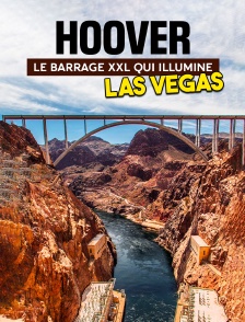 Hoover : le barrage XXL qui illumine Las Vegas