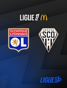 Ligue 1+ - Football - Ligue 1 McDonald's : Lyon - Angers