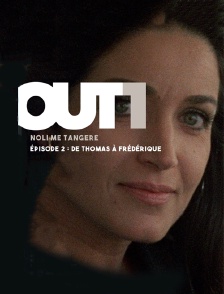 Out One - Noli me tangere : de Thomas à Frédérique