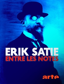 Arte - Erik Satie, entre les notes