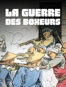 La guerre des Boxeurs : la fin de l'Empire chinois