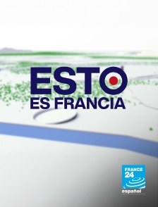 France 24 Spanish - Esto es Francia