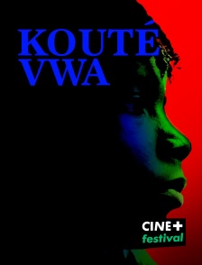 CINE+ Festival - Kouté Vwa