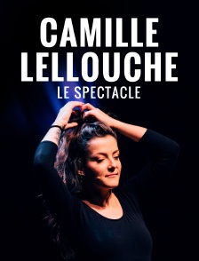 Camille Lellouche, le spectacle