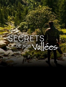 Secrets de nos vallées